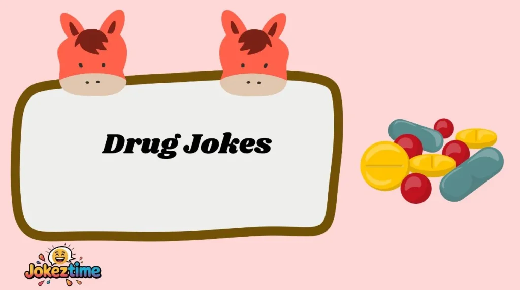 Drug Jokes
