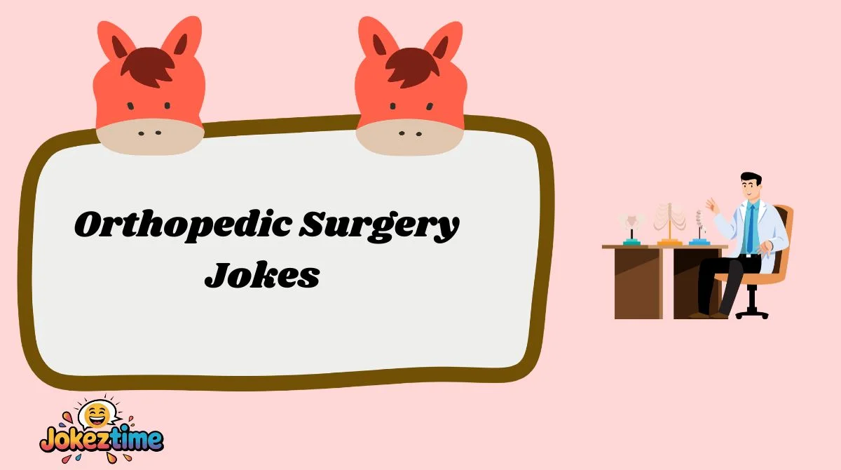 Orthopedic Surgery Jokes
