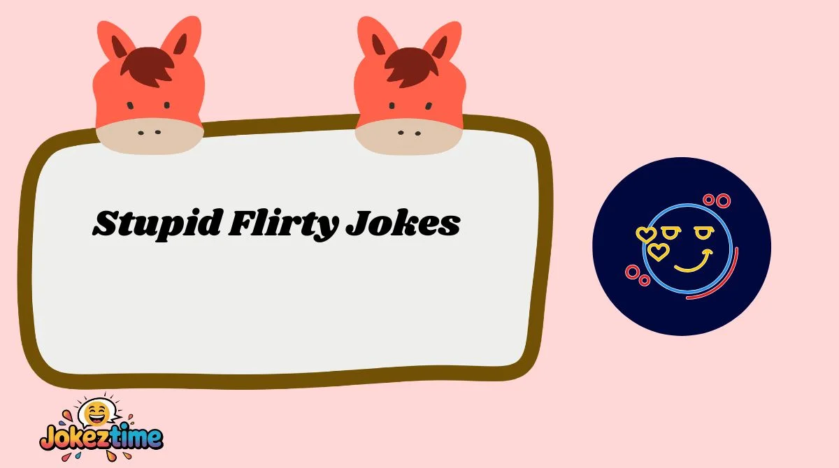 Stupid Flirty Jokes
