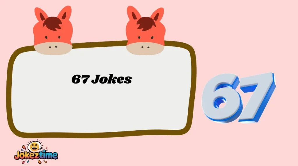 67 Jokes