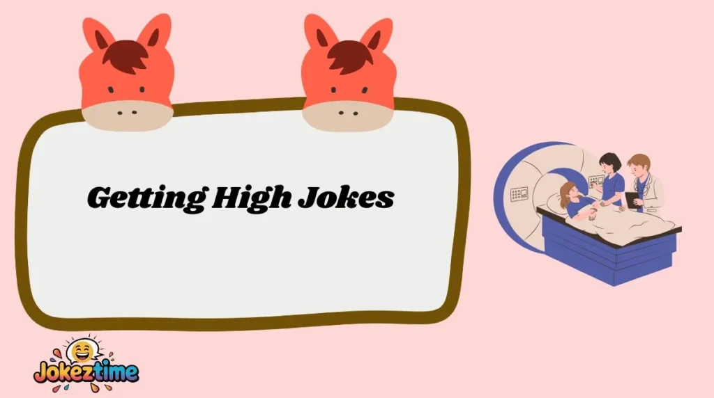 Getting High Jokes
