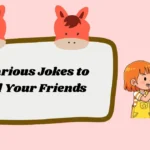 Hilarious Jokes to Tell Your Friends