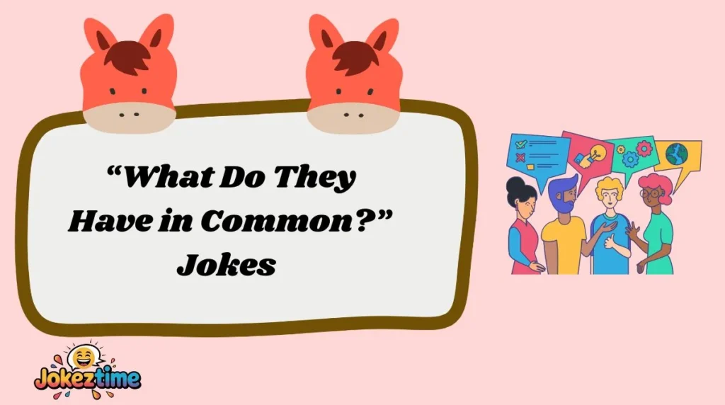 “What Do They Have in Common?” Jokes