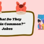 “What Do They Have in Common?” Jokes